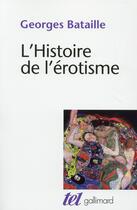 Couverture du livre « L'histoire de l'érotisme » de Georges Bataille aux éditions Gallimard