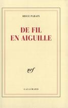 Couverture du livre « De fil en aiguille » de Parain Brice aux éditions Gallimard