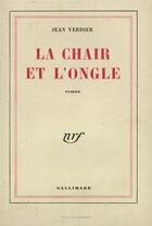 Couverture du livre « La chair et l'ongle » de Verdier Jean aux éditions Gallimard