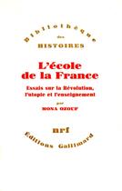 Couverture du livre « L'école de la France ; essais sur la Révolution, l'utopie et l'enseignement » de Mona Ozouf aux éditions Gallimard