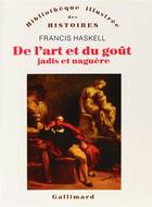 Couverture du livre « De l'art et du goût ; jadis et naguère » de Francis Haskell aux éditions Gallimard