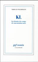 Couverture du livre « KL ; une histoire des camps de concentration nazis » de Nikolaus Wachsmann aux éditions Gallimard