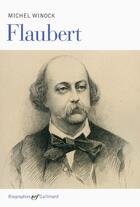 Couverture du livre « Flaubert » de Michel Winock aux éditions Gallimard