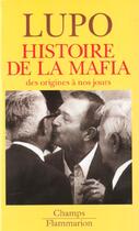 Couverture du livre « Histoire de la mafia des origines a nos jours » de Salvatore Lupo aux éditions Flammarion