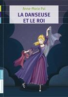 Couverture du livre « La danseuse et le roi » de Anne-Marie Pol aux éditions Flammarion Jeunesse