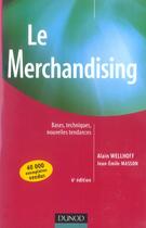 Couverture du livre « Le merchandising ; bases, techniques, nouvelles tendances (6e édition) » de Alain Wellhoff et Jean-Emile Masson aux éditions Dunod