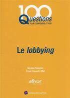 Couverture du livre « Le lobbying » de Frank Rouault et Nicolas Teisseire aux éditions Afnor