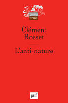 Couverture du livre « L'anti-nature ; éléments pour une philosophie tragique (5 édition) » de Clement Rosset aux éditions Presses Universitaires De France