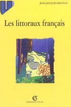 Couverture du livre « Les Littoraux Francais » de Jean-Jacques Bavoux aux éditions Armand Colin