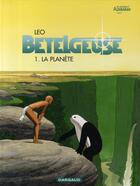 Couverture du livre « Bételgeuse Tome 1 : la planète » de Leo aux éditions Dargaud