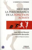 Couverture du livre « Mesurer la performance de la fonction achats » de Moutot/Bernardi aux éditions Editions D'organisation