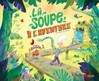 Couverture du livre « La soupe à l'aventure » de Guillaume Delannoy aux éditions Fleurus