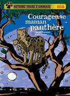 Couverture du livre « Histoires vraies d'animaux ; courageuse maman panthère » de Michel Piquemal et Cecile Geiger aux éditions Hatier