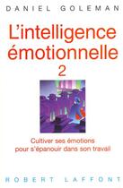 Couverture du livre « L'intelligence emotionnelle - tome 2 - vol02 » de Daniel Goleman aux éditions Robert Laffont