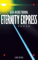 Couverture du livre « Eternity express » de Jean-Michel Truong aux éditions Albin Michel