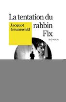 Couverture du livre « La tentation du rabbin fix » de Jacquot Grunewald aux éditions Albin Michel