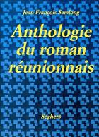 Couverture du livre « Anthologie du roman reunionnais » de Samlong J-F. aux éditions Seghers
