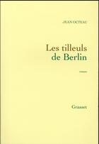 Couverture du livre « Les tilleuls de Berlin » de Jean Octeau aux éditions Grasset