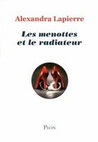Couverture du livre « Les menottes et le radiateur » de Alexandra Lapierre aux éditions Plon