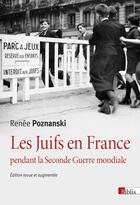 Couverture du livre « Les Juifs en France pendant la seconde guerre mondiale » de Renee Poznanski aux éditions Cnrs