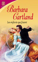 Couverture du livre « Les enfants qui fuient » de Barbara Cartland aux éditions J'ai Lu