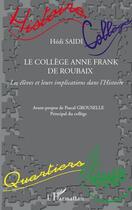Couverture du livre « Le collège Anne Frank de Roubaix ; les élèves et leurs implications dans l'histoire » de Hedi Saidi aux éditions L'harmattan