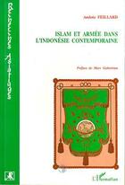 Couverture du livre « Islam et armée dans l'Indonésie contemporaine » de Andrée Feillard aux éditions Editions L'harmattan