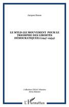 Couverture du livre « Le MTLD (Le Mouvement pour le triomphe des libertés démocratiques) (1947-1954) » de Jacques Simon aux éditions Editions L'harmattan