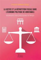 Couverture du livre « La justice et la répartition fiscale dans l'économie politique de John Rawls » de Amane Celestin Dago aux éditions Amalthee