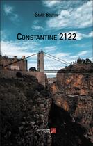 Couverture du livre « Constantine 2122 » de Samir Bouzidi aux éditions Editions Du Net