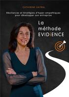 Couverture du livre « La méthode EVIDiENCE : Résiliences et Stratégies d'hyper-empathiques pour développer son entreprise » de Gayral Catherine aux éditions Books On Demand