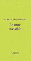 Couverture du livre « Le mur invisible » de Haushofer Marlen aux éditions Actes Sud