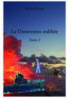 Couverture du livre « La dimension oubliée t.2 » de Michel Erson aux éditions Editions Edilivre