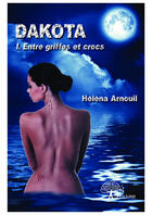 Couverture du livre « Dakota : entre griffes et crocs » de Arnouil Helena aux éditions Editions Edilivre