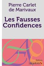 Couverture du livre « Les Fausses confidences » de Pierre De Marivaux aux éditions Ligaran