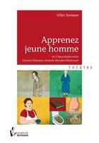 Couverture du livre « Apprenez jeune homme » de Gilles Dumaure aux éditions Societe Des Ecrivains