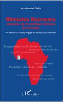 Couverture du livre « Ahmadou Kourkouma, romancier de la politique africaine ; un écrivain et critique en situation postcoloniale » de Jean-Fernand Bedia aux éditions L'harmattan