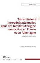 Couverture du livre « Transmissions intergénérationnelles dans des familles d'origine marocaine en France et en Allemagne ; la fierté d'être soi » de Elise Pape aux éditions L'harmattan