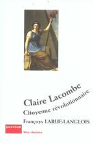 Couverture du livre « Claire Lacombe, Citoyenne Revolutionnaire » de Francoys Larue-Langlois aux éditions Punctum