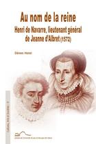 Couverture du livre « Au nom de la reine Henri de Navarre, lieutenant général de Jeanne d'Albret (1572) » de Denes Harai aux éditions Pu De Pau