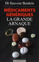 Couverture du livre « Médicaments génériques ; la grande arnaque » de Sauveur Boukris aux éditions Editions Du Moment