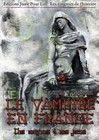 Couverture du livre « Le vampire en France ; des origines à nos jours » de Jacques Sirgent aux éditions Juste Pour Lire