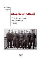 Couverture du livre « Monsieur Alfred ; policier allemand en Charente 1941-1944 » de Marion Fiegel aux éditions Croit Vif