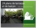 Couverture du livre « 24 plans de terrasse et de balcon » de  aux éditions Comprendrechoisir.com