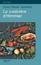 Couverture du livre « La cuisinière d'Himmler » de Franz-Olivier Giesbert aux éditions Feryane