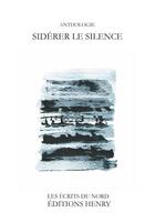 Couverture du livre « Sidérer le silence » de Laurent Grison et Collectif aux éditions Editions Henry