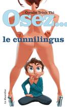 Couverture du livre « Le cunnilingus » de Coralie Trinh Thi aux éditions La Musardine