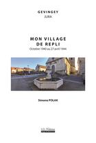 Couverture du livre « Mon village de repli : Octobre 1940 au 27 avril 1944 » de Simone Polak aux éditions Id