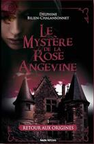 Couverture du livre « Le mystère de la rose angevine Tome 1 : retour aux origines » de Delphine Bilien-Chalansonnet aux éditions Geste