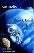 Couverture du livre « Naturalis » de Labat Franck aux éditions L'ivre Book